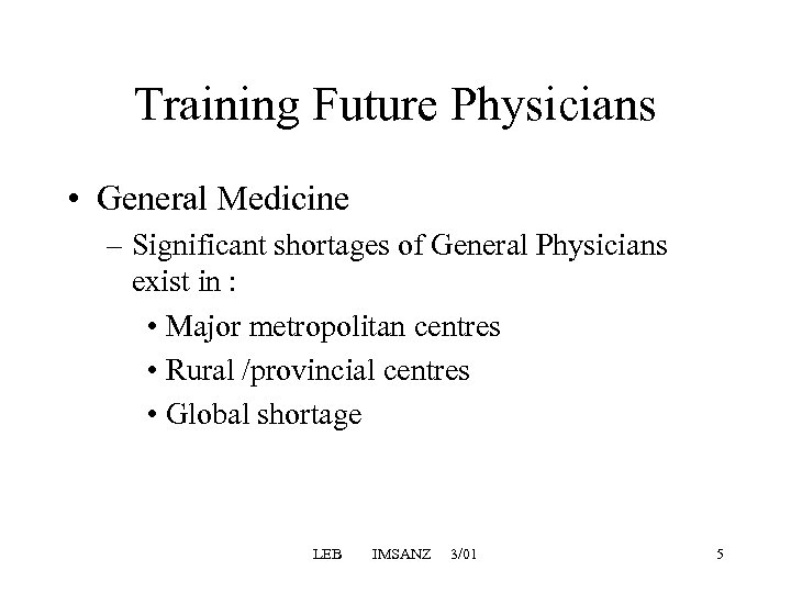 Training Future Physicians • General Medicine – Significant shortages of General Physicians exist in