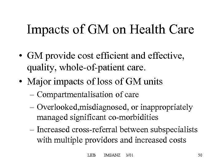 Impacts of GM on Health Care • GM provide cost efficient and effective, quality,