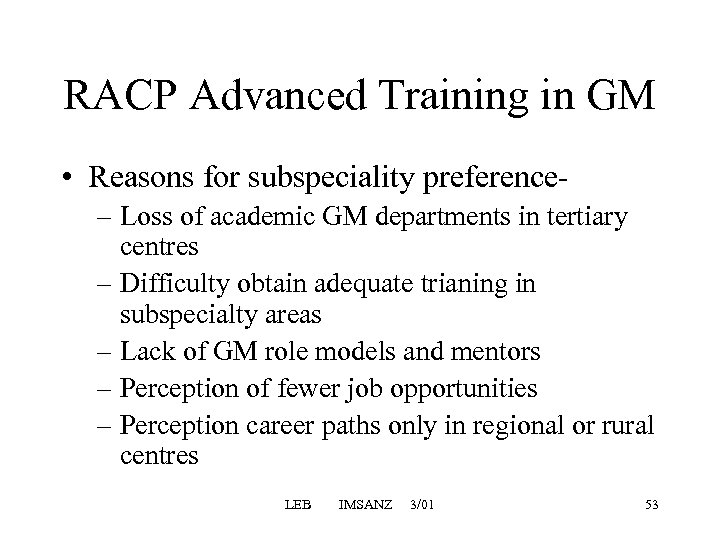 RACP Advanced Training in GM • Reasons for subspeciality preference– Loss of academic GM