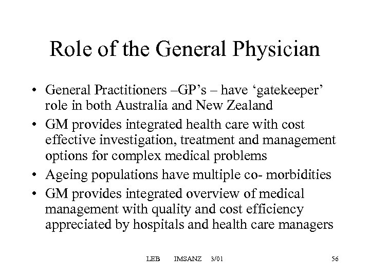 Role of the General Physician • General Practitioners –GP’s – have ‘gatekeeper’ role in