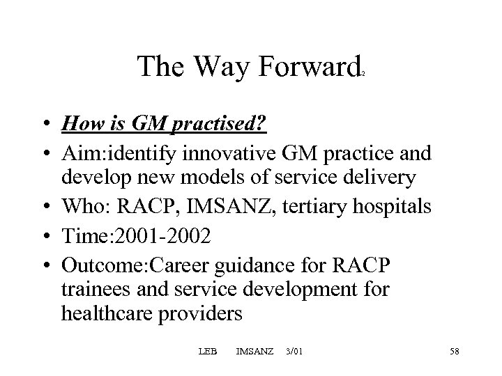 The Way Forward 2 • How is GM practised? • Aim: identify innovative GM