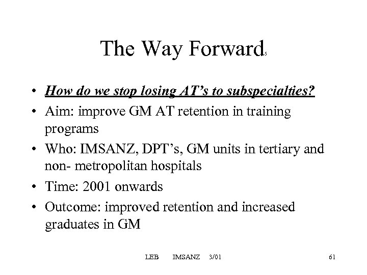 The Way Forward 5 • How do we stop losing AT’s to subspecialties? •
