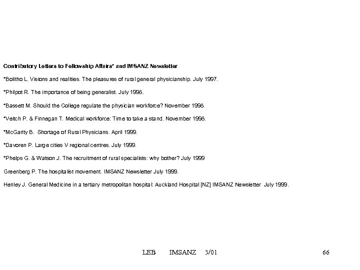 Contributory Letters to Fellowship Affairs* and IMSANZ Newsletter *Bolitho L. Visions and realities. The