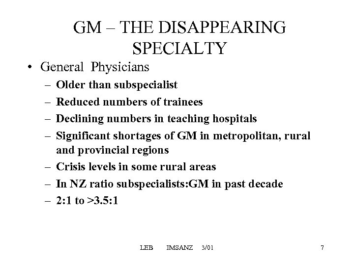 GM – THE DISAPPEARING SPECIALTY • General Physicians – – Older than subspecialist Reduced