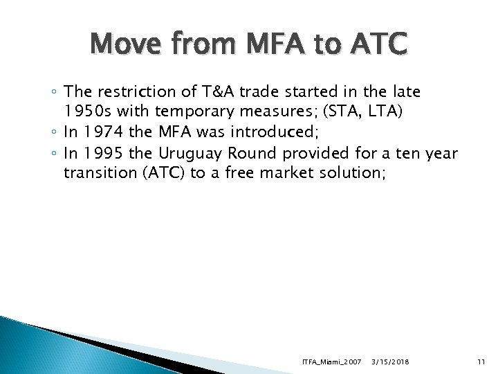 Move from MFA to ATC ◦ The restriction of T&A trade started in the