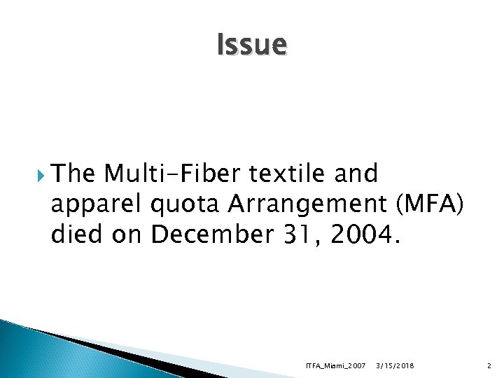 Issue The Multi-Fiber textile and apparel quota Arrangement (MFA) died on December 31, 2004.