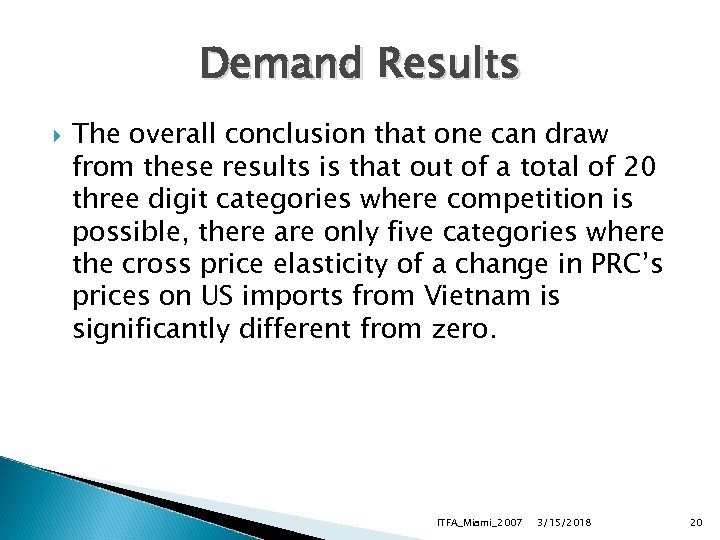 Demand Results The overall conclusion that one can draw from these results is that