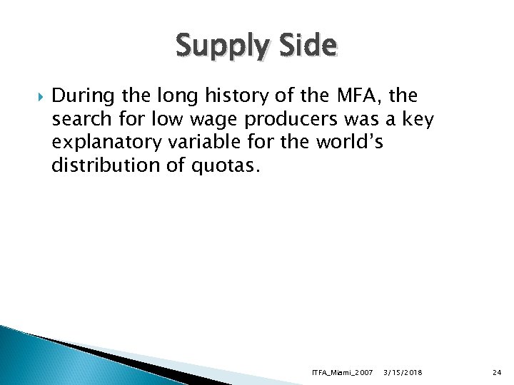 Supply Side During the long history of the MFA, the search for low wage