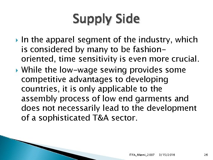 Supply Side In the apparel segment of the industry, which is considered by many