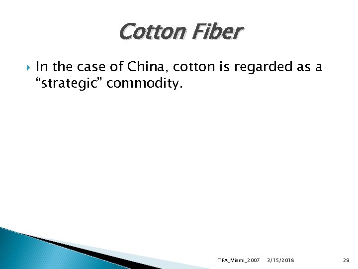 Cotton Fiber In the case of China, cotton is regarded as a “strategic” commodity.