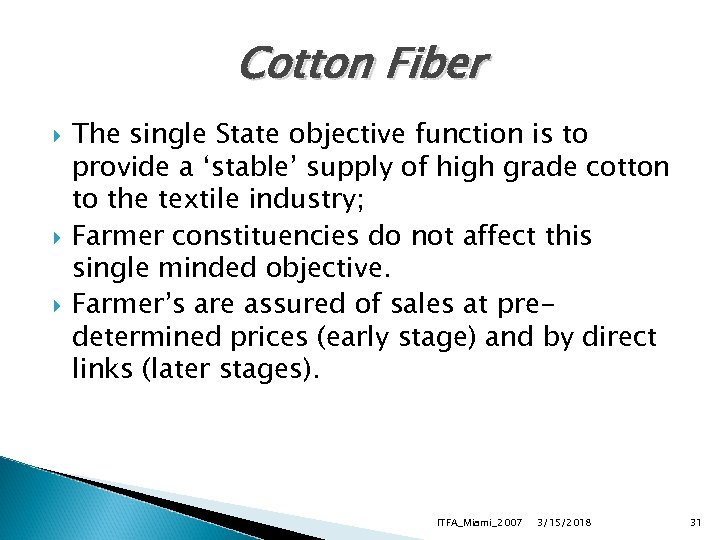 Cotton Fiber The single State objective function is to provide a ‘stable’ supply of