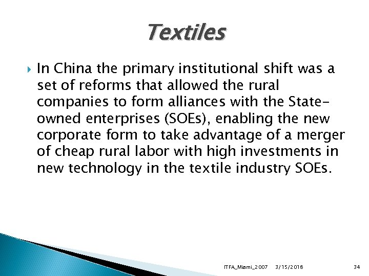 Textiles In China the primary institutional shift was a set of reforms that allowed
