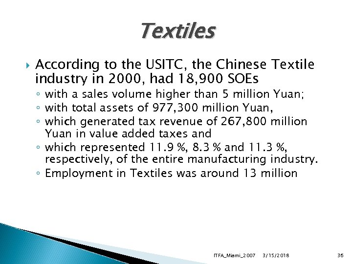 Textiles According to the USITC, the Chinese Textile industry in 2000, had 18, 900