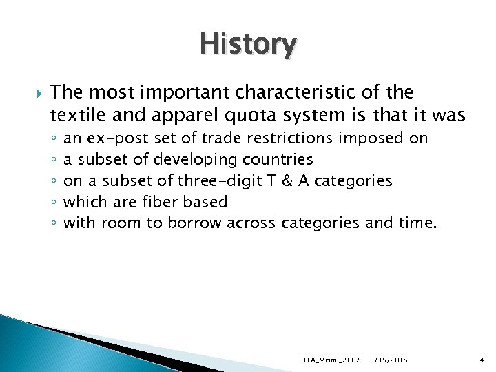 History The most important characteristic of the textile and apparel quota system is that