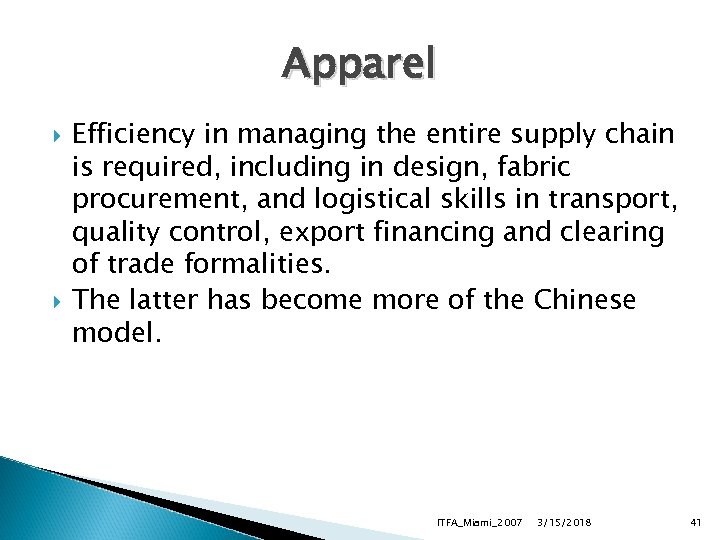 Apparel Efficiency in managing the entire supply chain is required, including in design, fabric