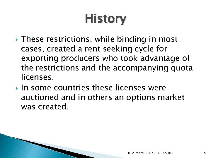 History These restrictions, while binding in most cases, created a rent seeking cycle for