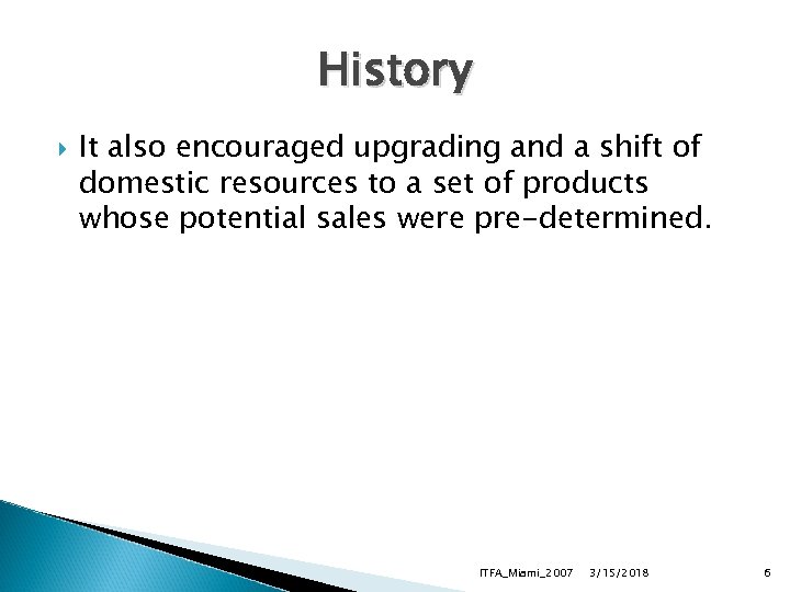 History It also encouraged upgrading and a shift of domestic resources to a set