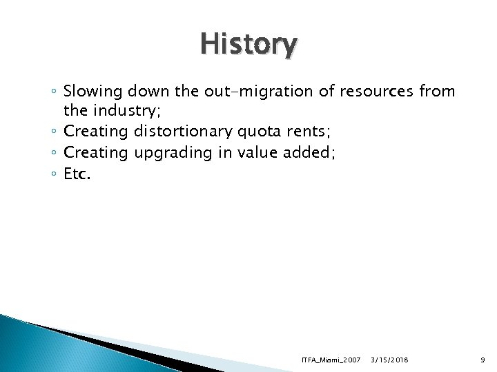 History ◦ Slowing down the out-migration of resources from the industry; ◦ Creating distortionary
