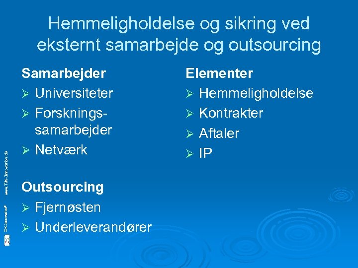TM-Innovation© www. TM-Innovation. dk Hemmeligholdelse og sikring ved eksternt samarbejde og outsourcing Samarbejder Ø