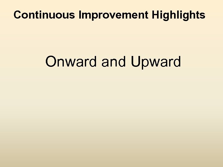 Continuous Improvement Highlights Onward and Upward 