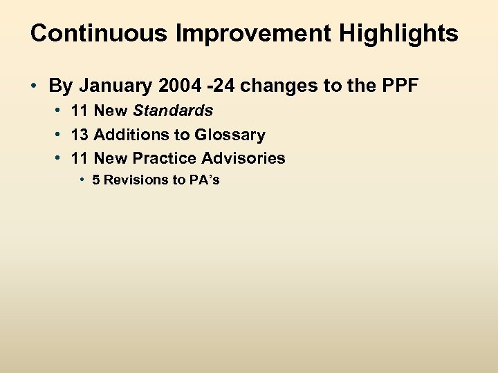 Continuous Improvement Highlights • By January 2004 -24 changes to the PPF • 11