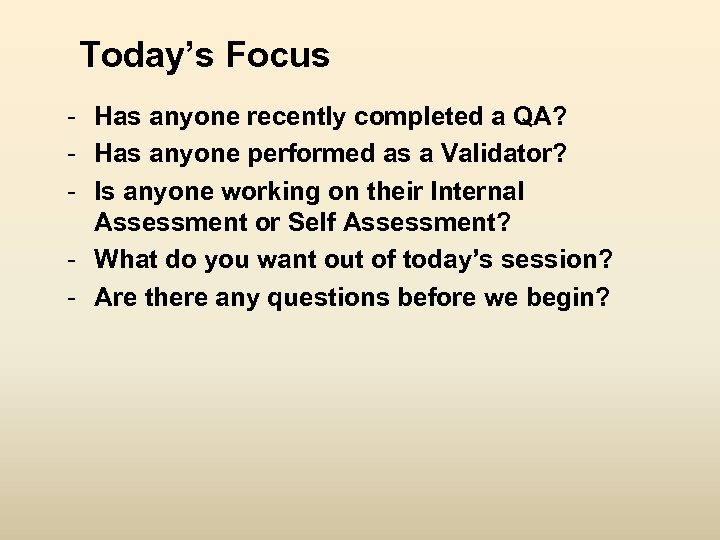 Today’s Focus - Has anyone recently completed a QA? - Has anyone performed as