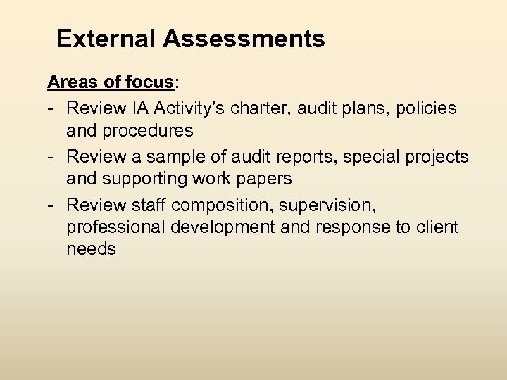 External Assessments Areas of focus: - Review IA Activity’s charter, audit plans, policies and