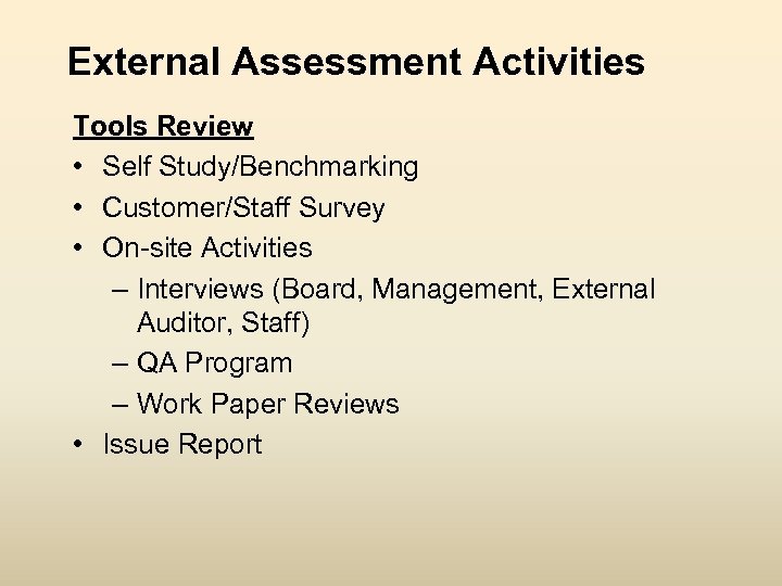 External Assessment Activities Tools Review • Self Study/Benchmarking • Customer/Staff Survey • On-site Activities