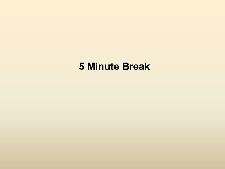 5 Minute Break 