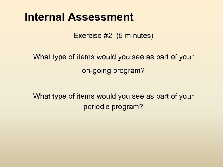 Internal Assessment Exercise #2 (5 minutes) What type of items would you see as