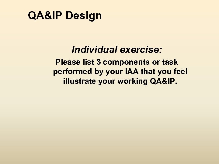 QA&IP Design Individual exercise: Please list 3 components or task performed by your IAA