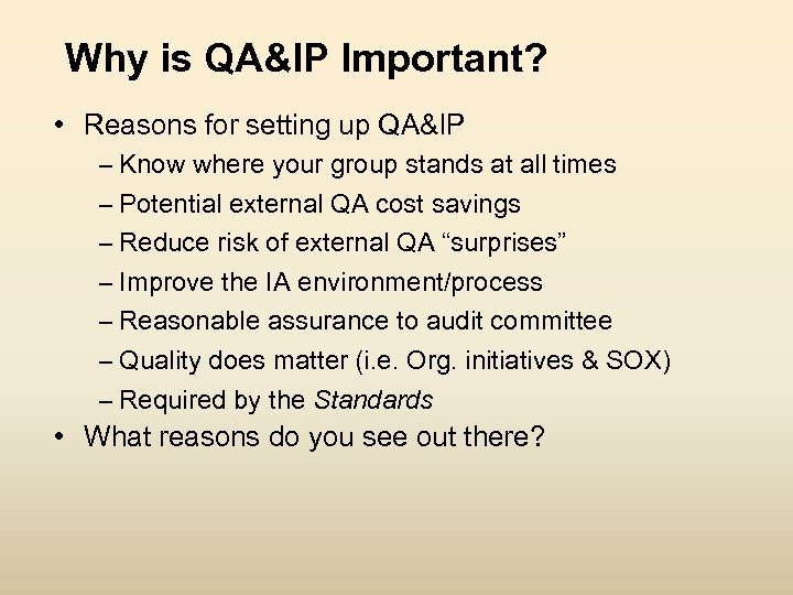 Why is QA&IP Important? • Reasons for setting up QA&IP – Know where your