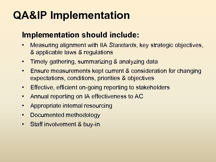 QA&IP Implementation should include: • Measuring alignment with IIA Standards, key strategic objectives, &