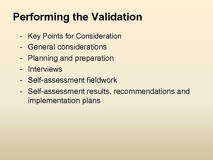 Performing the Validation - Key Points for Consideration General considerations Planning and preparation Interviews