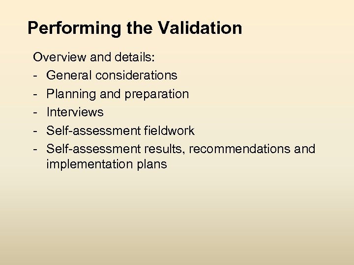Performing the Validation Overview and details: - General considerations - Planning and preparation -