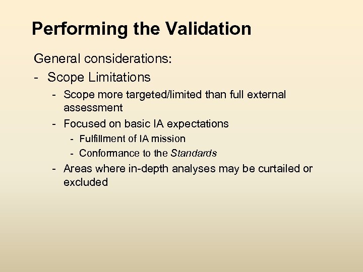 Performing the Validation General considerations: - Scope Limitations - Scope more targeted/limited than full