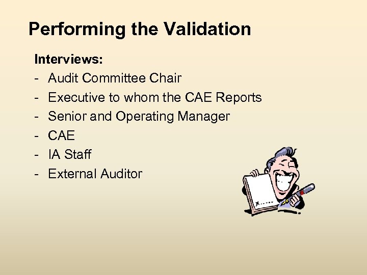Performing the Validation Interviews: - Audit Committee Chair - Executive to whom the CAE
