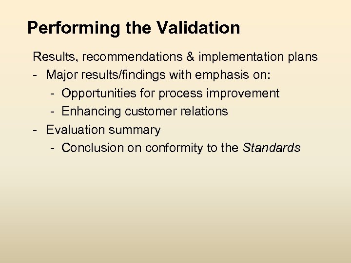 Performing the Validation Results, recommendations & implementation plans - Major results/findings with emphasis on: