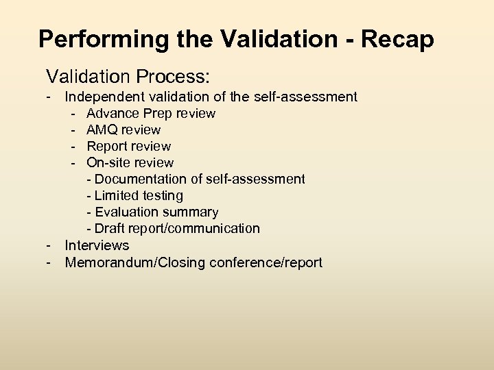 Performing the Validation - Recap Validation Process: - Independent validation of the self-assessment -