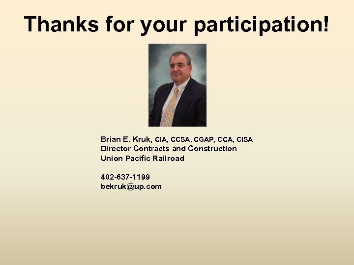 Thanks for your participation! Brian E. Kruk, CIA, CCSA, CGAP, CCA, CISA Director Contracts