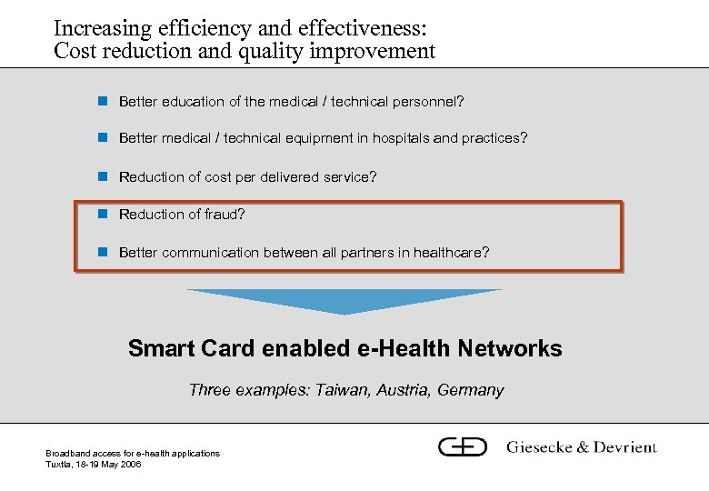 Increasing efficiency and effectiveness: Cost reduction and quality improvement n Better education of the