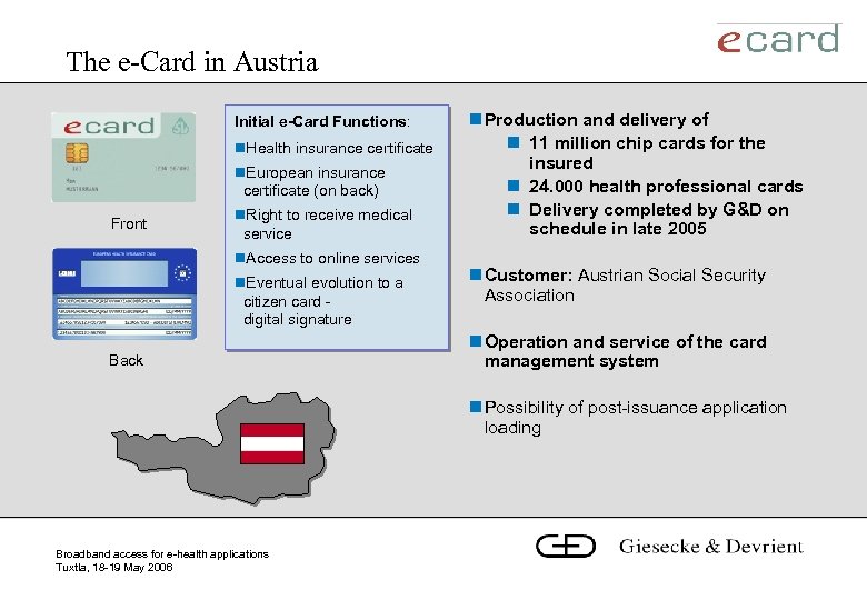 The e-Card in Austria Initial e-Card Functions: n. Health insurance certificate n. European insurance