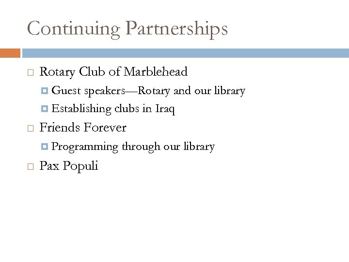 Continuing Partnerships Rotary Club of Marblehead Guest speakers—Rotary and our library Establishing clubs in