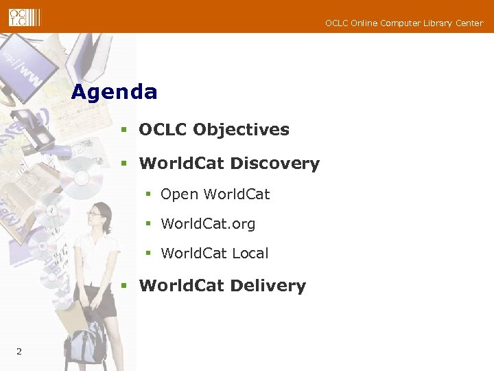 OCLC Online Computer Library Center Agenda § OCLC Objectives § World. Cat Discovery §