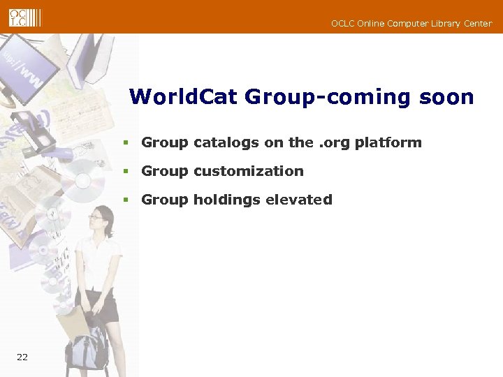 OCLC Online Computer Library Center World. Cat Group-coming soon § Group catalogs on the.