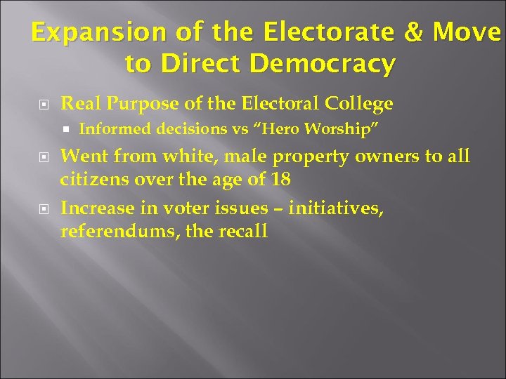 Expansion of the Electorate & Move to Direct Democracy Real Purpose of the Electoral