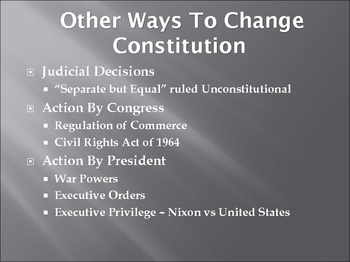 Other Ways To Change Constitution Judicial Decisions “Separate but Equal” ruled Unconstitutional Action By