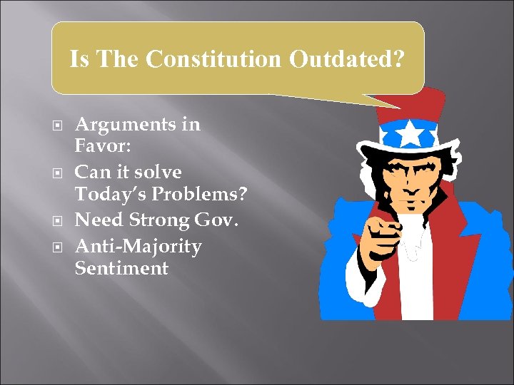 Is The Constitution Outdated? Arguments in Favor: Can it solve Today’s Problems? Need Strong