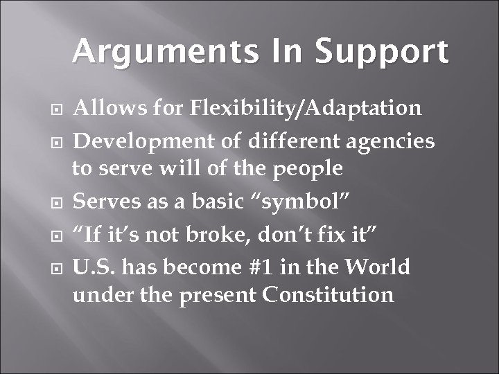 Arguments In Support Allows for Flexibility/Adaptation Development of different agencies to serve will of