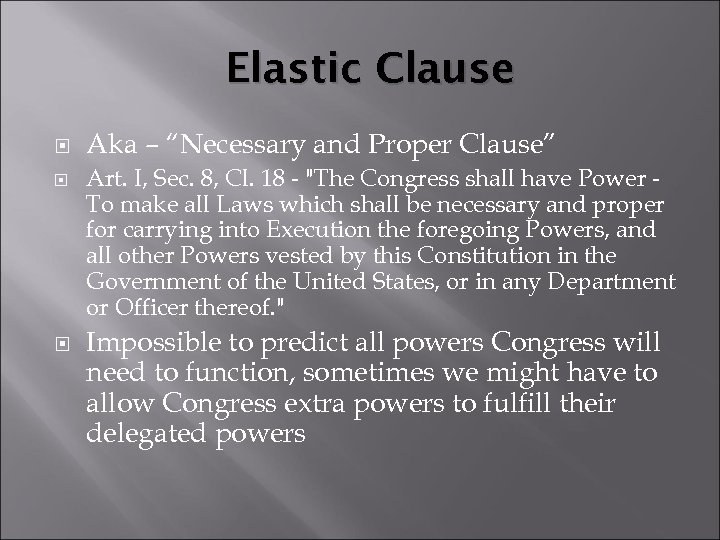 Elastic Clause Aka – “Necessary and Proper Clause” Art. I, Sec. 8, Cl. 18